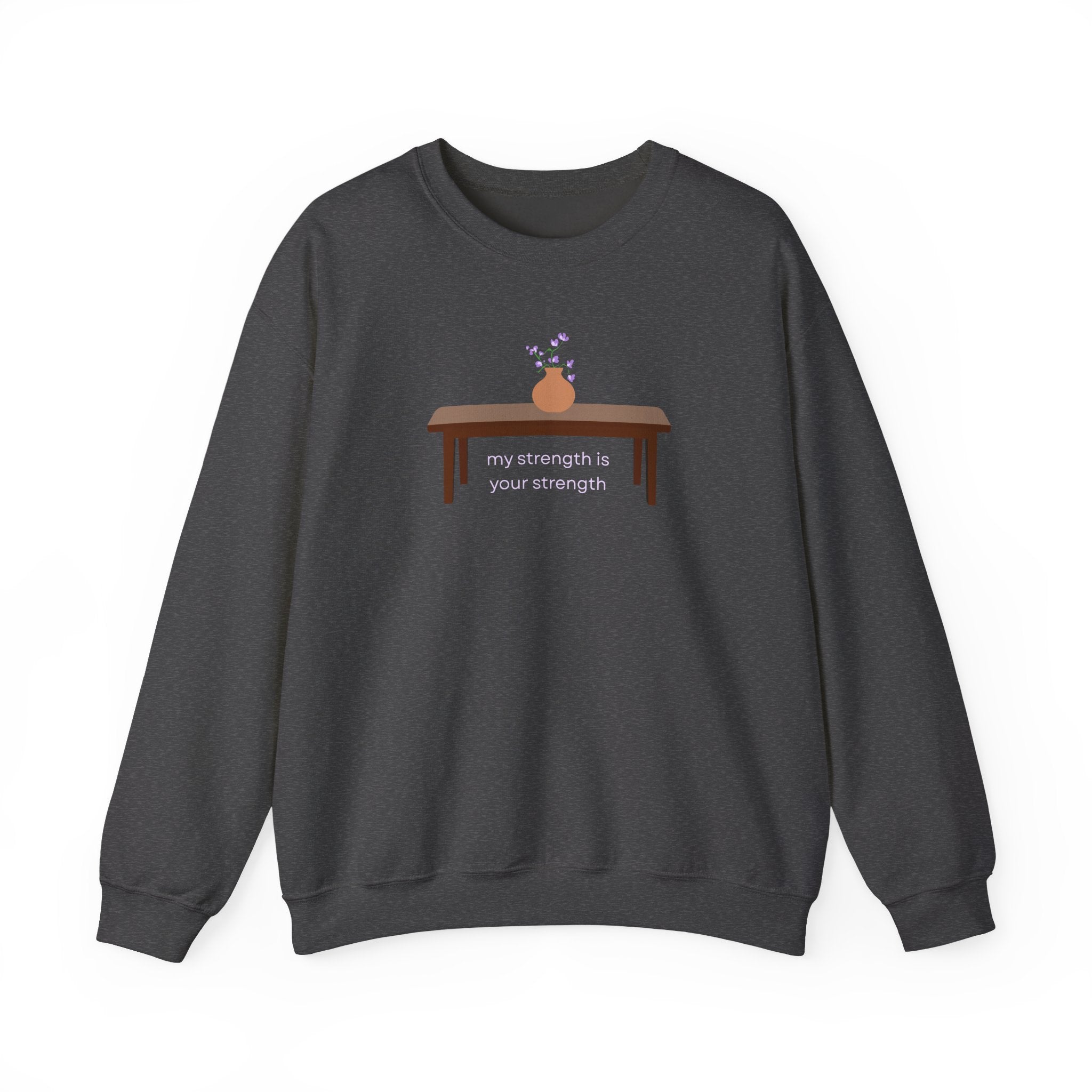 My Strength is Your Strength Sweatshirt | The Serpent and The Wolf