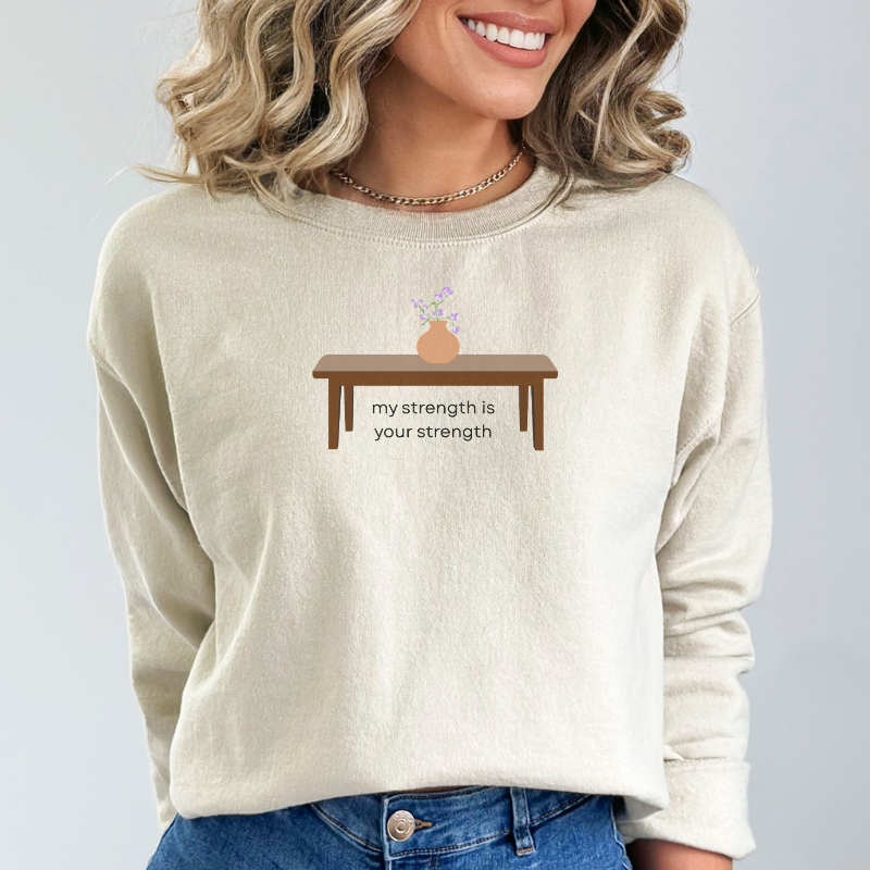 My Strength is Your Strength Sweatshirt | The Serpent and The Wolf