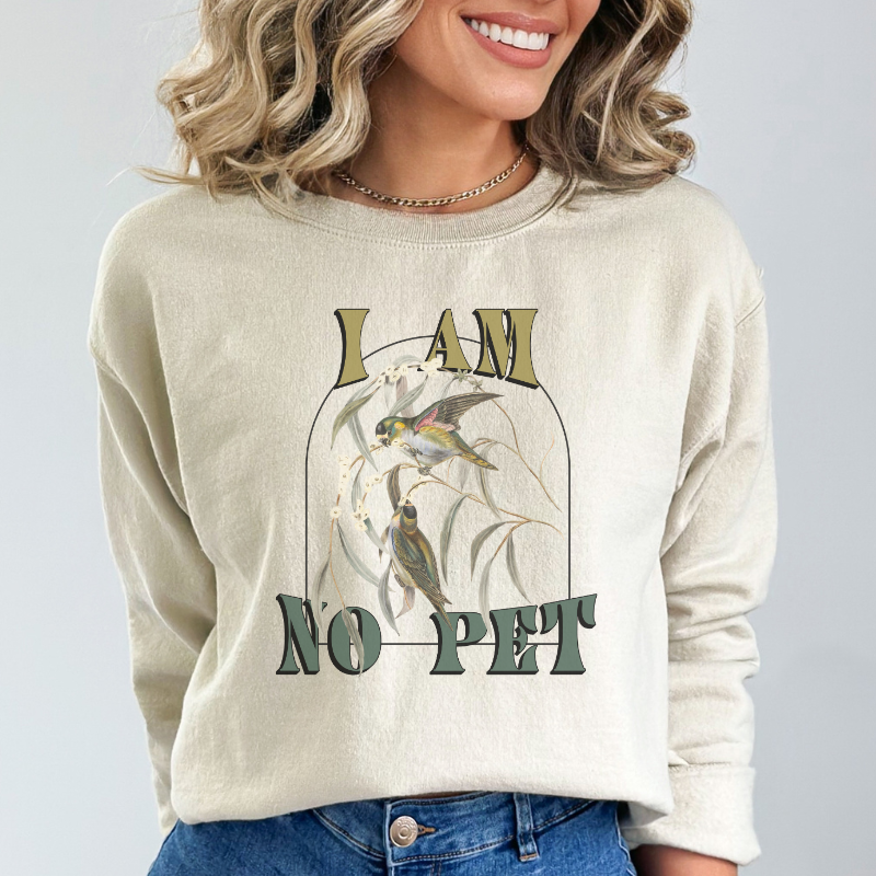 I am no pet Sweatshirt | The Road of Bones