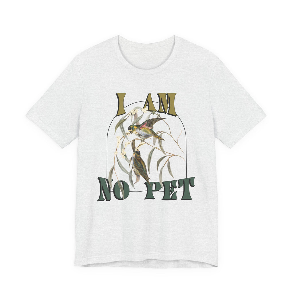 I am No Pet T-shirt | The Road of Bones