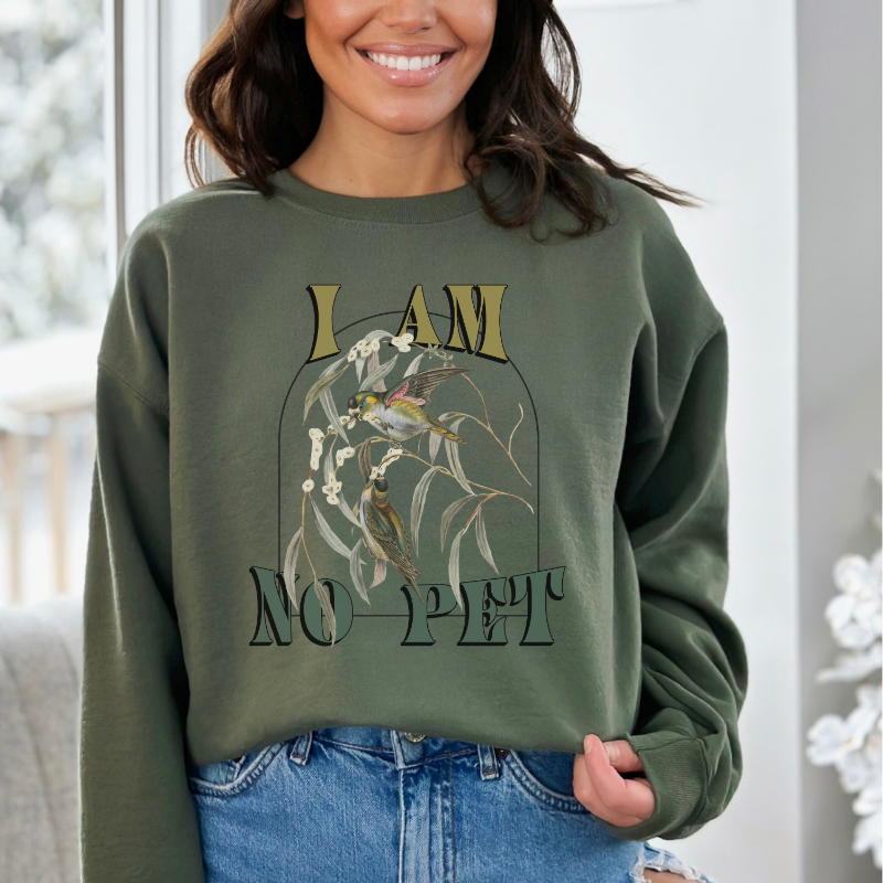I am no pet Sweatshirt | The Road of Bones
