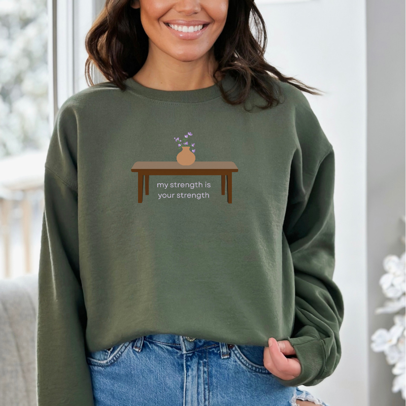 My Strength is Your Strength Sweatshirt | The Serpent and The Wolf