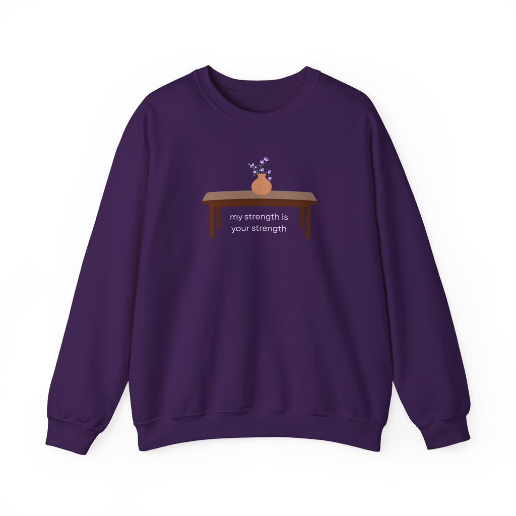 My Strength is Your Strength Sweatshirt | The Serpent and The Wolf