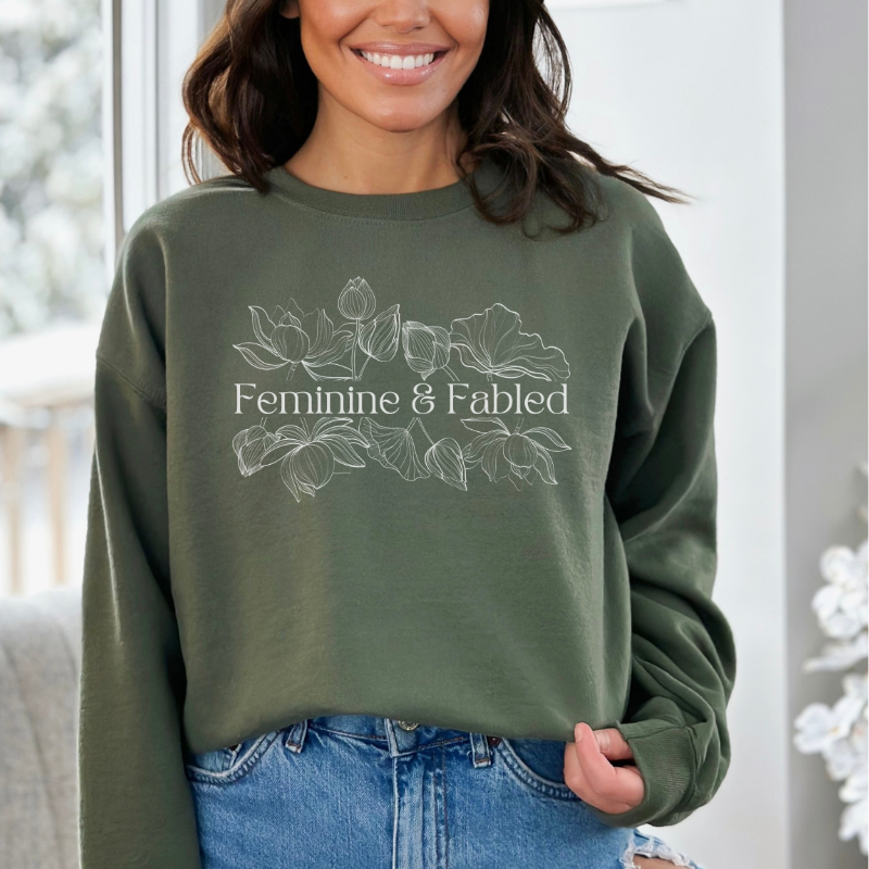 Feminine and Fabled Sweatshirt