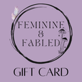 Feminine & Fabled | Gift Card